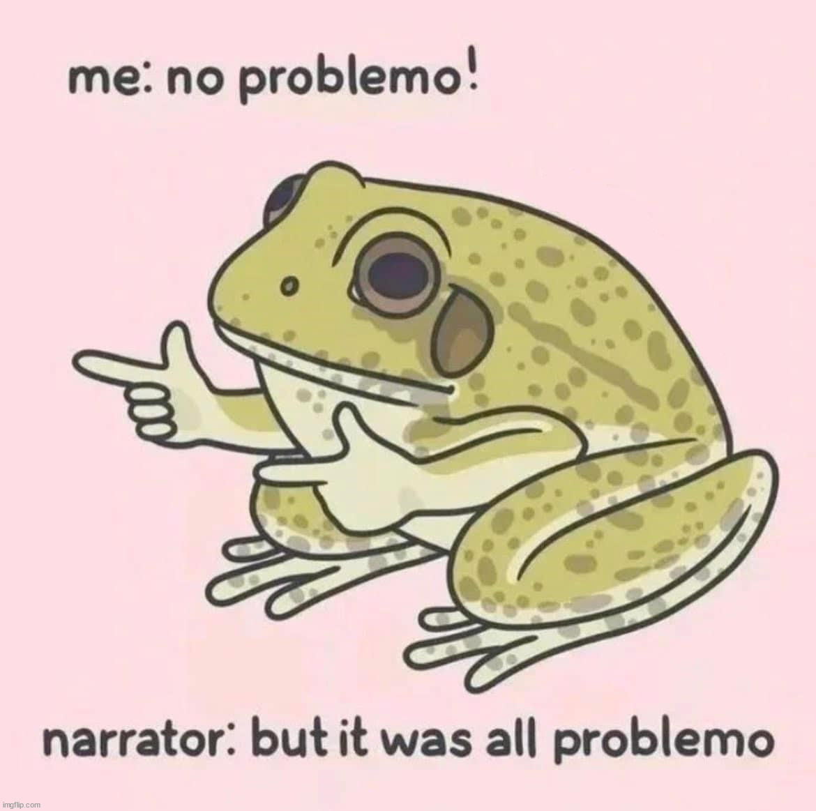 Problems | image tagged in problems | made w/ Imgflip meme maker