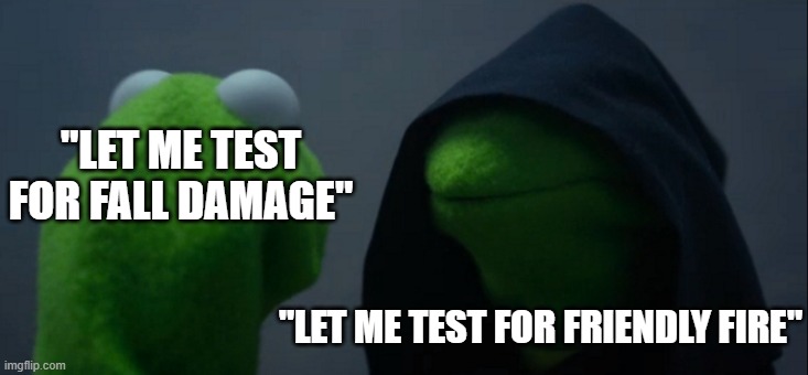 The distinction between selfless and selfish. | "LET ME TEST FOR FALL DAMAGE"; "LET ME TEST FOR FRIENDLY FIRE" | image tagged in memes,evil kermit,funny,gaming | made w/ Imgflip meme maker