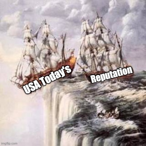 USA Today's Reputation | Reputation; USA Today's | image tagged in gaslighting,media,newspaper | made w/ Imgflip meme maker