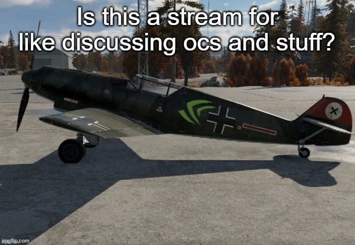 Nvidia plane | Is this a stream for like discussing ocs and stuff? | image tagged in nvidia plane | made w/ Imgflip meme maker