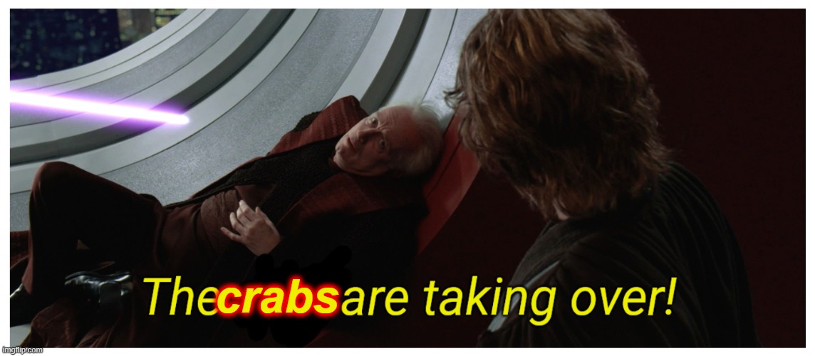 The Jedi are taking over! | crabs | image tagged in the jedi are taking over | made w/ Imgflip meme maker