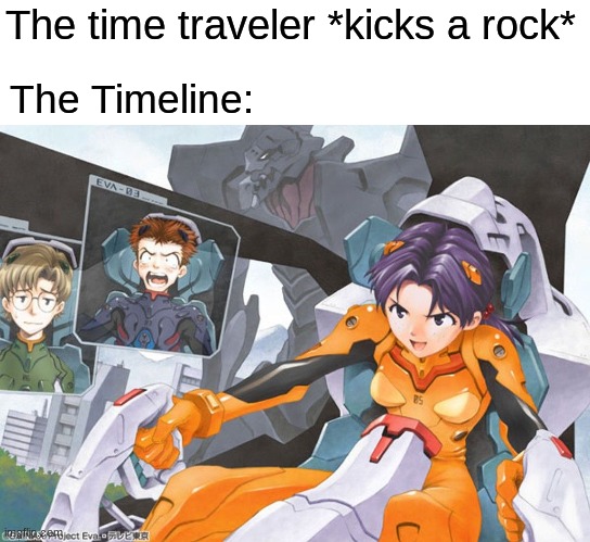 Interesting turn of events... | The time traveler *kicks a rock*; The Timeline: | image tagged in neon genesis evangelion,evangelion,timeline,rock,time travel,time traveler | made w/ Imgflip meme maker