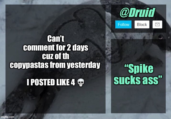 New announcement temp | Can’t comment for 2 days cuz of th copypastas from yesterday 
 
I POSTED LIKE 4 💀; “Spike sucks ass” | image tagged in new announcement temp | made w/ Imgflip meme maker