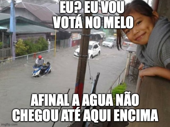 Sebastiao Melo | EU? EU VOU 
VOTÁ NO MELO; AFINAL A AGUA NÃO CHEGOU ATÉ AQUI ENCIMA | image tagged in sebastiao melo,pl,prefeito,porto alegre,enchente,culpado | made w/ Imgflip meme maker