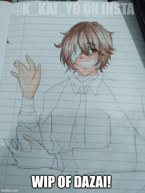 Sorry for the quality lol | @K_KAI_YO ON INSTA; WIP OF DAZAI! | made w/ Imgflip meme maker