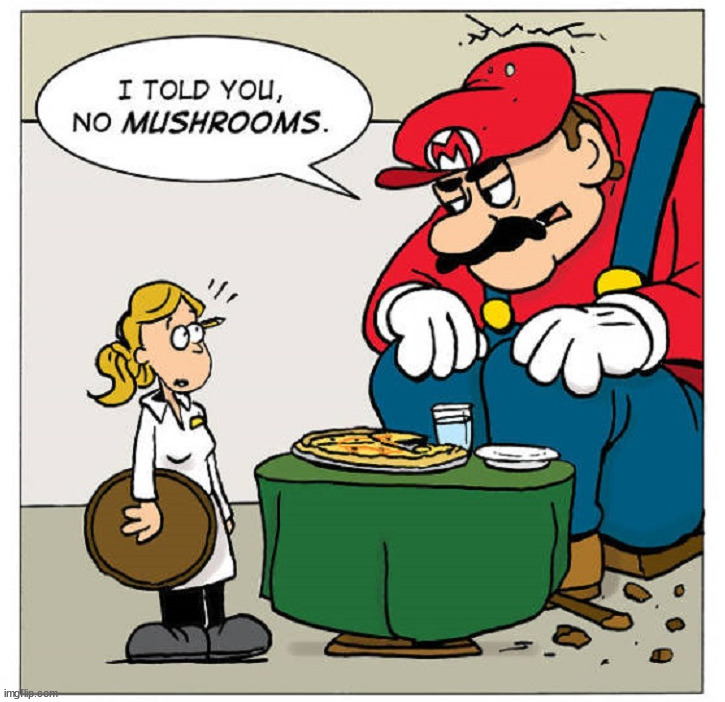 Hold the mushrooms | image tagged in comics/cartoons | made w/ Imgflip meme maker