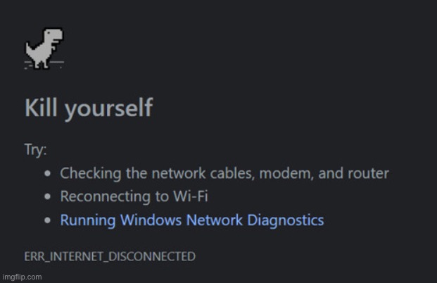 Web browser troll be like | image tagged in kill yourself web browser | made w/ Imgflip meme maker