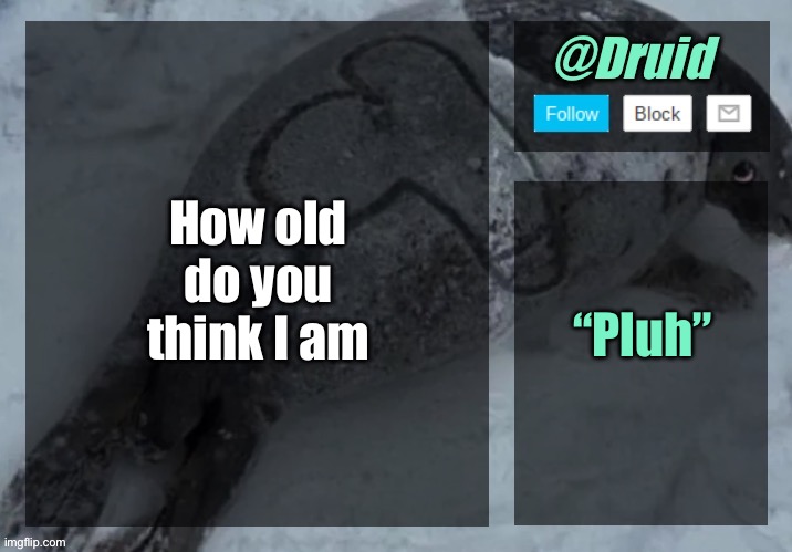 New announcement temp | How old do you think I am; “Pluh” | image tagged in new announcement temp | made w/ Imgflip meme maker