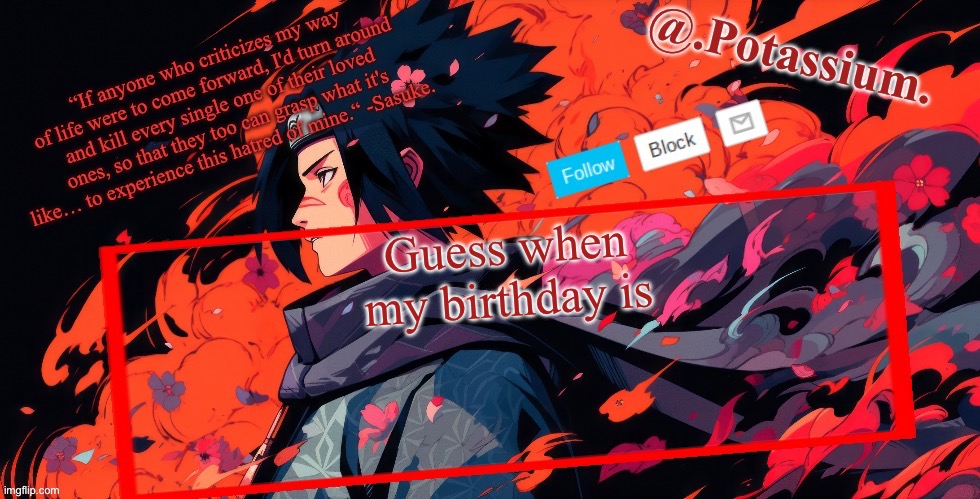 Month and day | Guess when my birthday is | image tagged in potassium announcement temp | made w/ Imgflip meme maker