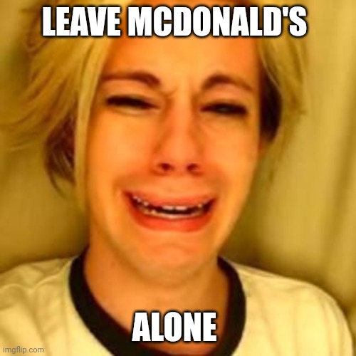 Chris Crocker | LEAVE MCDONALD'S; ALONE | image tagged in leave alone,mcdonalds,ronald mcdonald,funny,memes | made w/ Imgflip meme maker