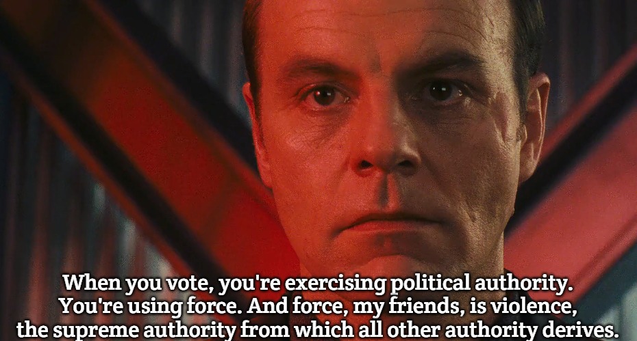 Michael Ironside | When you vote, you're exercising political authority. You're using force. And force, my friends, is violence, the supreme authority from which all other authority derives. | image tagged in michael ironside,slavic | made w/ Imgflip meme maker