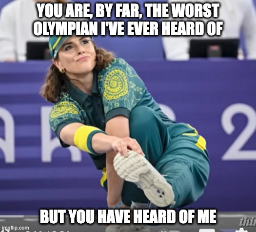 YOU ARE, BY FAR, THE WORST OLYMPIAN I'VE EVER HEARD OF; BUT YOU HAVE HEARD OF ME | made w/ Imgflip meme maker