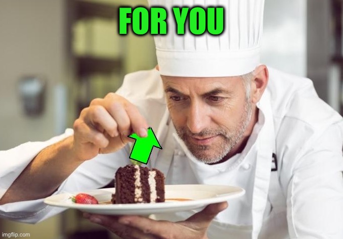 Cake upvote | FOR YOU | image tagged in cake upvote | made w/ Imgflip meme maker