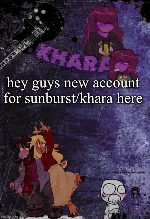 this is the account i’m moving to stalk me there if you want i won’t delete again lmfao https://imgflip.com/user/ArrowLight | hey guys new account for sunburst/khara here | image tagged in khara s rude buster temp thanks azzy | made w/ Imgflip meme maker