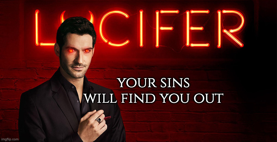 Lucifer | your sins will find you out | image tagged in lucifer | made w/ Imgflip meme maker