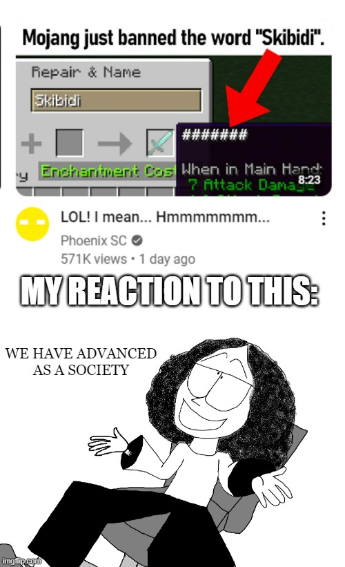 Almost fell out of my chair | MY REACTION TO THIS:; WE HAVE ADVANCED AS A SOCIETY | image tagged in funny | made w/ Imgflip meme maker