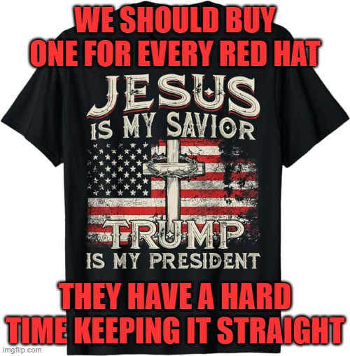 WE SHOULD BUY ONE FOR EVERY RED HAT; THEY HAVE A HARD TIME KEEPING IT STRAIGHT | made w/ Imgflip meme maker