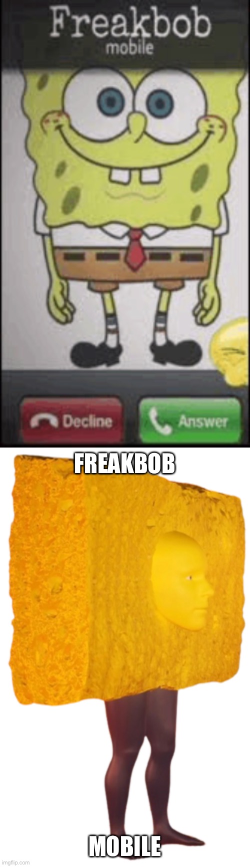 Freakbob | FREAKBOB; MOBILE | image tagged in freakbob calling | made w/ Imgflip meme maker