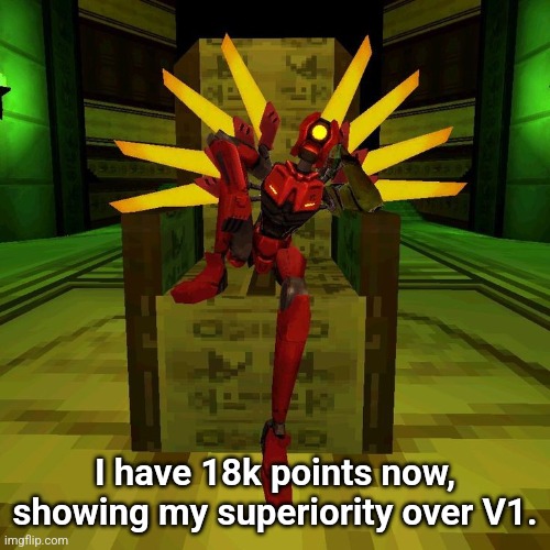 He took months to get 20k, im gonna get it tomorrow. | I have 18k points now, showing my superiority over V1. | image tagged in v2 pose | made w/ Imgflip meme maker