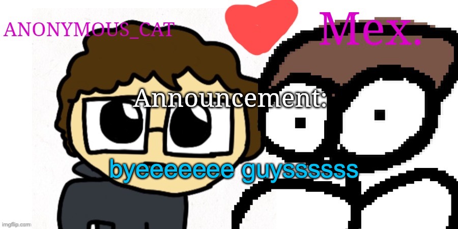 neat dm me when we're doing the arg again | byeeeeeee guyssssss | image tagged in anon and mex shared temp | made w/ Imgflip meme maker