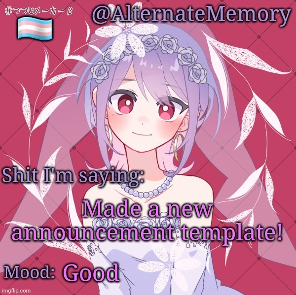 AlternateMemory's Picrew Announcement Template | Made a new announcement template! Good | image tagged in alternatememory's picrew announcement template | made w/ Imgflip meme maker