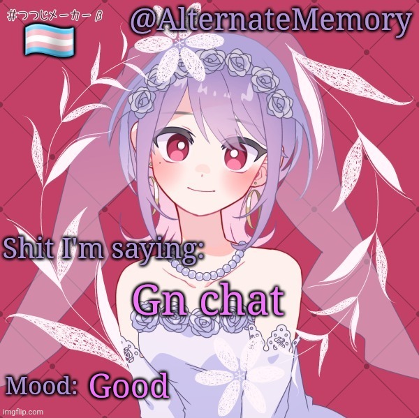 AlternateMemory's Picrew Announcement Template | Gn chat; Good | image tagged in alternatememory's picrew announcement template | made w/ Imgflip meme maker