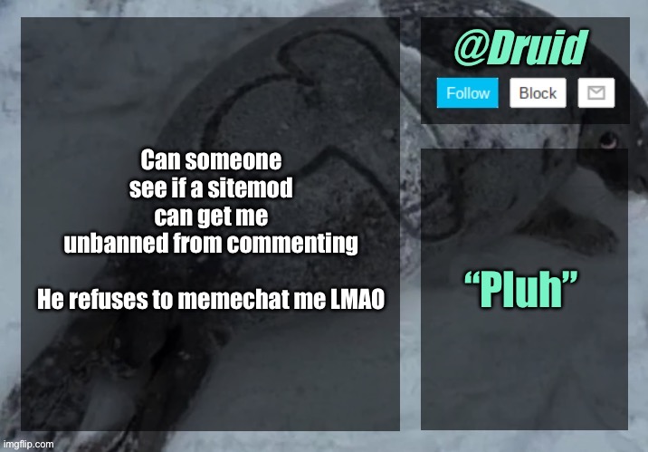 New announcement temp | Can someone see if a sitemod can get me unbanned from commenting
 
He refuses to memechat me LMAO; “Pluh” | image tagged in new announcement temp | made w/ Imgflip meme maker