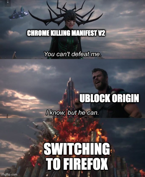 Manifest V2 deprecation | CHROME KILLING MANIFEST V2; UBLOCK ORIGIN; SWITCHING TO FIREFOX | image tagged in you can't defeat me | made w/ Imgflip meme maker