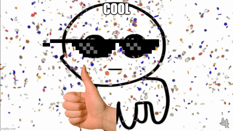 yippie confetti | COOL | image tagged in yippie confetti | made w/ Imgflip meme maker