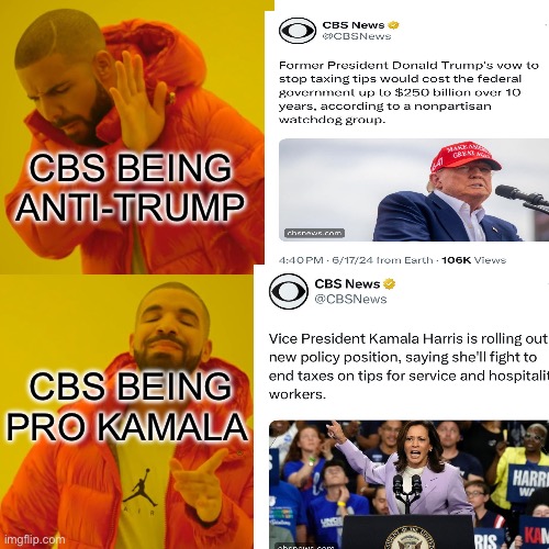 The Media wants Kamala | CBS BEING  ANTI-TRUMP; CBS BEING PRO KAMALA | image tagged in memes,drake hotline bling,cbs,biased media,donald trump,kamala harris | made w/ Imgflip meme maker