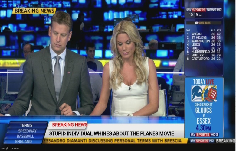 Sky Sports Breaking News | BREAKING NEWS STUPID INDIVIDUAL WHINES ABOUT THE PLANES MOVIE | image tagged in sky sports breaking news | made w/ Imgflip meme maker