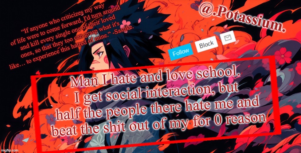 Still got a month till it starts | Man I hate and love school. I get social interaction, but half the people there hate me and beat the shit out of my for 0 reason | image tagged in potassium announcement temp | made w/ Imgflip meme maker