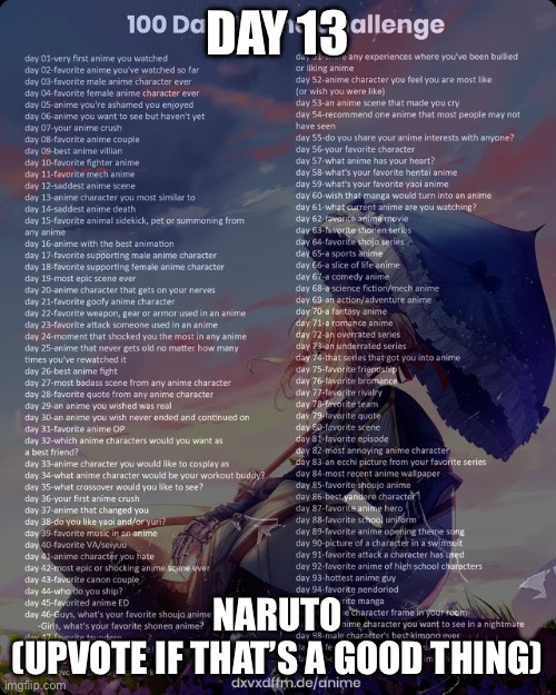 100 day anime challenge | DAY 13; NARUTO
(UPVOTE IF THAT’S A GOOD THING) | image tagged in 100 day anime challenge | made w/ Imgflip meme maker