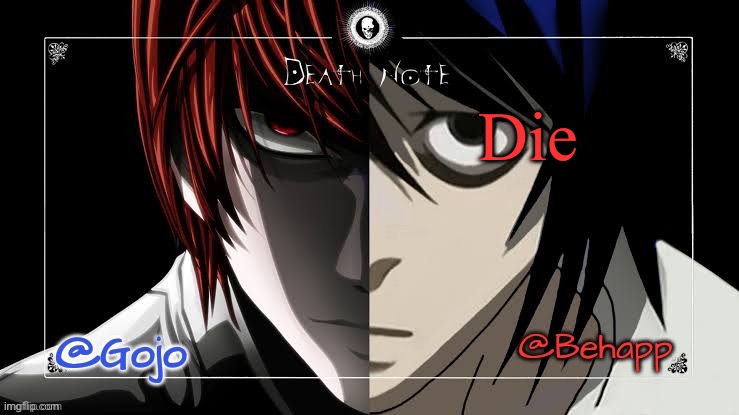 Gojo and Behapp Death note shared announcement template | Die | image tagged in gojo and behapp death note shared announcement template | made w/ Imgflip meme maker