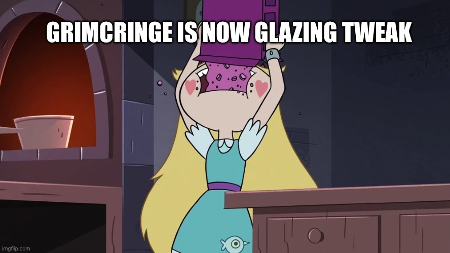 Star Butterfly Eating alot of Sugar Seeds Cereal | GRIMCRINGE IS NOW GLAZING TWEAK | image tagged in star butterfly eating alot of sugar seeds cereal | made w/ Imgflip meme maker