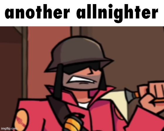 another allnighter | made w/ Imgflip meme maker