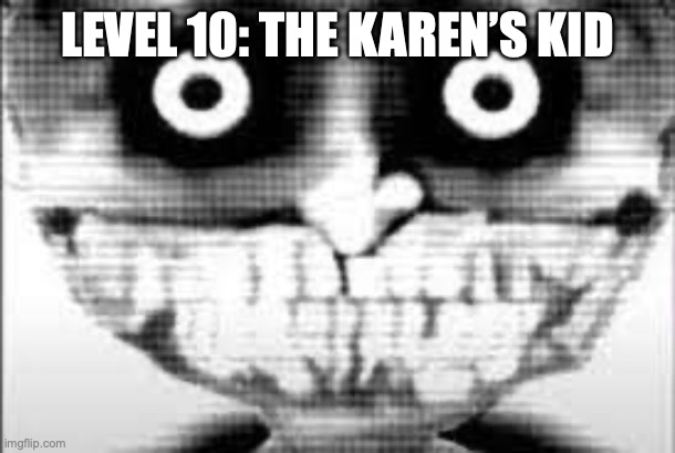 MIBU Phase 29 | LEVEL 10: THE KAREN’S KID | image tagged in mibu phase 29 | made w/ Imgflip meme maker