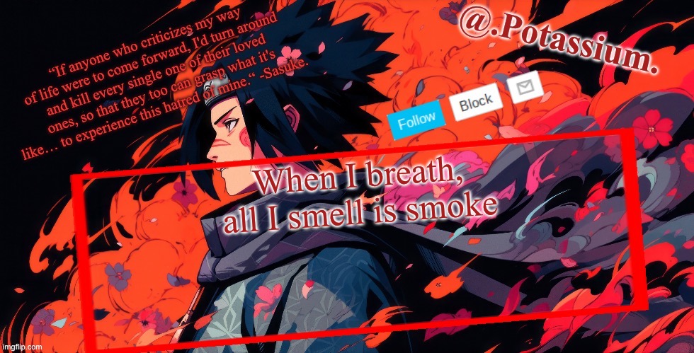 Idek why | When I breath, all I smell is smoke | image tagged in potassium announcement temp | made w/ Imgflip meme maker