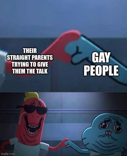 I'm not gay but I'd imagine this would be awkward | GAY PEOPLE; THEIR STRAIGHT PARENTS TRYING TO GIVE THEM THE TALK | image tagged in awkward handshake | made w/ Imgflip meme maker