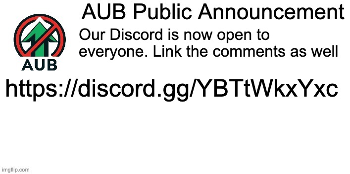 https://discord.gg/YBTtWkxYxc | Our Discord is now open to everyone. Link the comments as well; https://discord.gg/YBTtWkxYxc | image tagged in aub announcement template | made w/ Imgflip meme maker