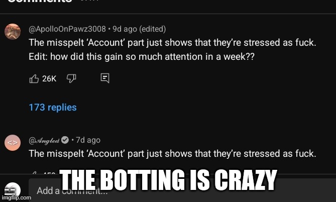 THE BOTTING IS CRAZY; ☱ | image tagged in bruh,why are you reading this,youtube | made w/ Imgflip meme maker