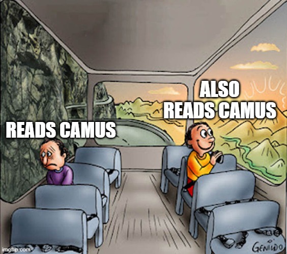 camuussssss | ALSO READS CAMUS; READS CAMUS | image tagged in two guys on a bus | made w/ Imgflip meme maker