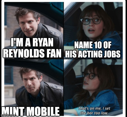 Mint mobile | I'M A RYAN REYNOLDS FAN; NAME 10 OF HIS ACTING JOBS; MINT MOBILE | image tagged in ryan reynolds | made w/ Imgflip meme maker