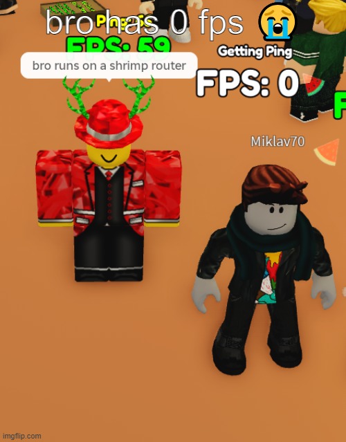 bro has 0 fps 😭 | made w/ Imgflip meme maker