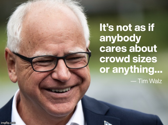 Walz Crowd Size Quote w Pic | image tagged in walz crowd size quote w pic | made w/ Imgflip meme maker