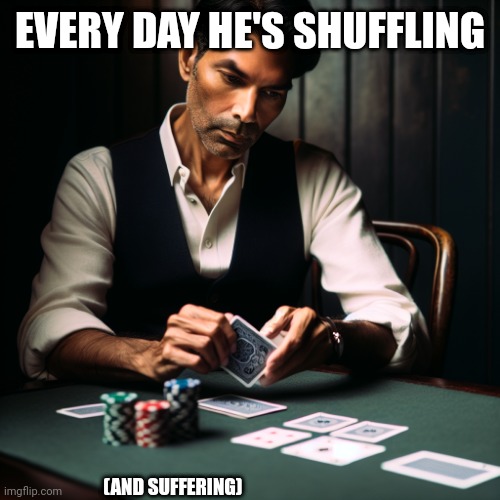 1 like and folow for por guy | EVERY DAY HE'S SHUFFLING; (AND SUFFERING) | made w/ Imgflip meme maker