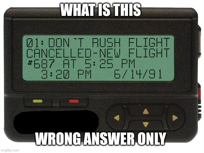 Only Wrong Answer Meme | WHAT IS THIS; WRONG ANSWER ONLY | image tagged in wrong answers only,memes,funny | made w/ Imgflip meme maker