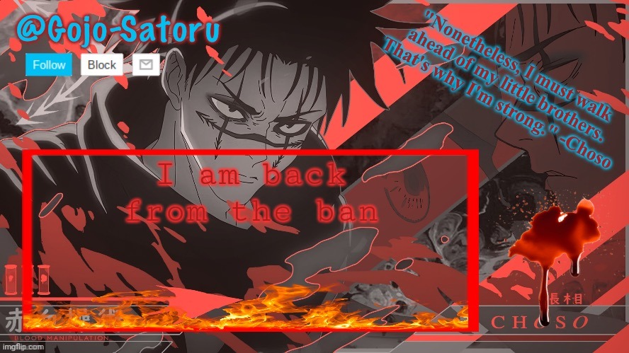 Gojo-Satoru Announcement Temp | I am back from the ban | image tagged in gojo-satoru announcement temp | made w/ Imgflip meme maker