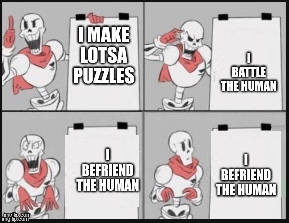 paps plan lol | image tagged in undertale papyrus | made w/ Imgflip meme maker