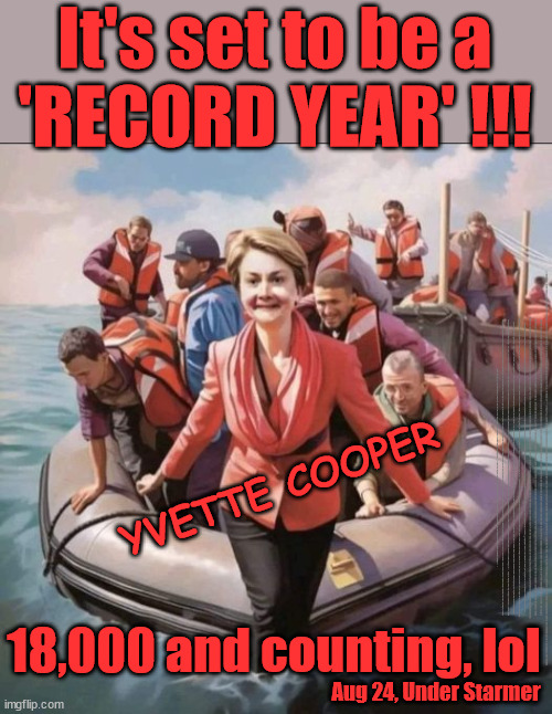 Yvette Cooper - Balls - Illegal Immigrants - Small Boats | It's set to be a
'RECORD YEAR' !!! ? ? ? STARMER'S SOCIALIST STATE; GROWING THE ECONOMY (AND HIS VOTER BASE); Rachel (The Robber) Reeves; No Tax Increase for working people; Playing word games . . . Definition of 'Working People' - "People who earn their living day to day, no car, no savings"; STARMER LIED TO US !!! Sir Keir Rodney Starmer; #TripleLock; SMEG HEAD CONCEDES; Titchy Starmer; 'PUTTING COUNTRY FIRST'; Party second; On top of the £480m already given to France to 'stop the boats'; DEAR UK VOTERS AS YOU FAILED TO SUPPORT THE TORIES; NEW HOME FOR OUR MIGRANT FRIENDS; COMING TO YOUR AREA SOON; TIGHTEN YOUR SEAT BELTS! How messed up is this; I won with fewer votes than you had lol; Capt Hindsight; STARMER - SOFT ON CRIME? Country First, Party Second Eh??? Prisoner Early Release -; How many UK citizens will become victims of crime. . . As a direct result of Starmers early release of criminals? Starmer - week 1 as PM; Scrap Rwanda Plan - More Deaths; Early release of Prisoners; Can't blame Starmer QC; Rachel Reeves, Labour's 'TAXBOT'; IF YOU HAVE PERSONAL SAVINGS; LABOURS TAX PROPOSALS WILL RESULT IN =; Labours new 'DEATH TAX'; RACHEL REEVES Labours new; 'DEATH TAX' ? 12x new taxes Pensions & Inheritance? Starmer's coming after your pension? Lady Victoria Starmer; CORBYN EXPELLED; Labour pledge 'Urban centres' to help house 'Our Fair Share' of our new Migrant friends; New Home for our New Immigrant Friends !!! The only way to keep the illegal immigrants in the UK; CITIZENSHIP FOR ALL; ; Amnesty For all Illegals; Sir Keir Starmer MP; Muslim Votes Matter; Blood on Starmers hands? Burnham; Taxi for Rayner ? #RR4PM;100's more Tax collectors; Higher Taxes Under Labour; We're Coming for You; Labour pledges to clamp down on Tax Dodgers; Higher Taxes under Labour; Rachel Reeves Angela Rayner Bovvered? Higher Taxes under Labour; Risks of voting Labour; * EU Re entry? * Mass Immigration? * Build on Greenbelt? * Rayner as our PM? * Ulez 20 mph fines? * Higher taxes? * UK Flag change? * Muslim takeover? * End of Christianity? * Economic collapse? TRIPLE LOCK' Anneliese Dodds Rwanda plan Quid Pro Quo UK/EU Illegal Migrant Exchange deal; UK not taking its fair share, EU Exchange Deal = People Trafficking !!! Starmer to Betray Britain, #Burden Sharing #Quid Pro Quo #100,000; #Immigration #Starmerout #Labour #wearecorbyn #KeirStarmer #DianeAbbott #McDonnell #cultofcorbyn #labourisdead #labourracism #socialistsunday #nevervotelabour #socialistanyday #Antisemitism #Savile #SavileGate #Paedo #Worboys #GroomingGangs #Paedophile #IllegalImmigration #Immigrants #Invasion #Starmeriswrong #SirSoftie #SirSofty #Blair #Steroids AKA Keith ABBOTT BACK; Union Jack Flag in election campaign material; Concerns raised by Black, Asian and Minority ethnic BAMEgroup & activists; Capt U-Turn; Hunt down Tax Dodgers; Higher tax under Labour Sorry about the fatalities; Are you really going to trust Labour with your vote? Pension Triple Lock;; 'Our Fair Share'; Angela Rayner: new towns; Rachel Reeves; I'M COMING FOR YOU; Reeves the 'Raider'; Programmed to raid your Personal Savings; RNLI #NotMyPM; When will Rachel Reeves start selling of our country's gold reserve; should have voted Conservative; Another 'Fire Sale' under Labour? He did his level best to keep people out of prison !!! 'WERE SO MANY SEATS STOLEN' 'BY VOTES SO FEW'; Country 1st, Party 2nd eh??? Record illegal Migrants; Soft on the Causes of Crime? I KNEW YOU WOULD LOSE IN 2019; I knew I would win the election and England would lose the Euros this year; STARMER ABSOLUTELY TERRIFIED? He couldn't risk the Tories Rwanda plan actually working? Starmer to 'take the brakes off' the UK economy ??? YOUR RIGHT TO NIMBYISM HAS NOW LAPSED; PLEDGES AN EXTRA £84M OF UK TAXPAYERS MONEY TO THE EU; So that's another £84m Tax-payer money pissed up the wall then is it Mr Starmer, Sir? THERE'S NO "SILVER BULLET" FOR SMALL BOAT CROSSINGS; Labour ‘Retirement Tax’ to hit state pensioners within two years? #NOTMYPRIMEMINISTER; Macron, there's ‘no silver bullet’; Starmer pledged 'Smash the gangs'; 'BOATS WILL KEEP COMING!’; No tax increase for working people; Everyone else is fair game lol; So who's going to pay for all the illegals? PUTTING COUNTRY FIRST? BY WELCOMING ILLEGALS; YOU WILL BE SILENCED !!! Is it time to . . . GET STARMER OUT ! 26 DAYS AND COUNTING 45 DAY; TOUGH !!! STATE OF EMERGENCY? Is the UK still being 'Policed by Consent'? The Labour Party? DESTROY; 'CANCER'; on British society ? #TwoTierKeir; ? ! YVETTE COOPER; 18,000 and counting, lol; Aug 24, Under Starmer | image tagged in yvette cooper,illegal immigration,stop boats rwanda,palestine hamas muslim vote,labourisdead,twotierkeir starmerout | made w/ Imgflip meme maker